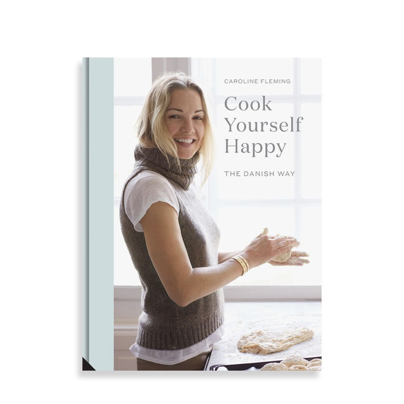 Cook Yourself Happy: The Danish Way by Caroline Fleming